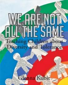 We Are Not All the Same : Teaching Children about Diversity and Tolerance