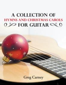 A Collection of Hymns and Christmas Carols for Guitar