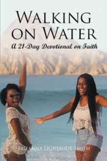 Walking on Water : A 21-Day Devotional on Faith