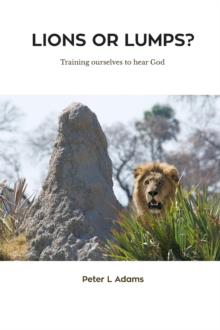 Lions or Lumps? : Training ourselves to hear God