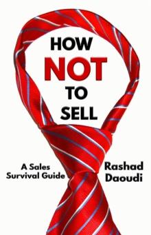 How Not to Sell : A Sales Survival Guide