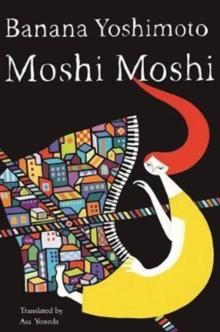 Moshi Moshi : A Novel