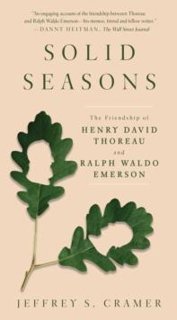 Solid Seasons : The Friendship of Henry David Thoreau and Ralph Waldo Emerso