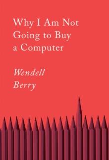 Why I Am Not Going To Buy A Computer : Essays