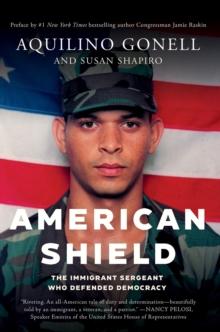 American Shield : The Immigrant Sergeant Who Defended Democracy