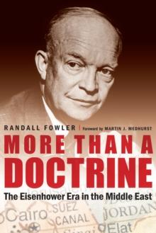 More Than a Doctrine : The Eisenhower Era in the Middle East