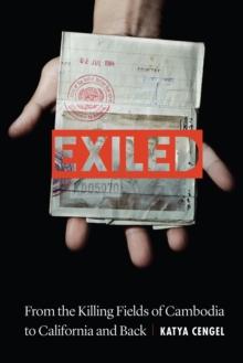 Exiled : From the Killing Fields of Cambodia to California and Back