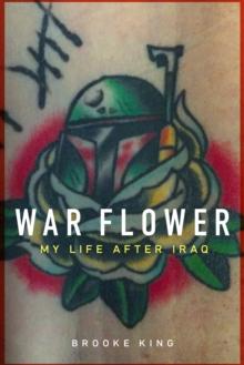 War Flower : My Life After Iraq