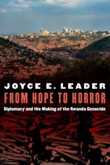 From Hope to Horror : Diplomacy and the Making of the Rwanda Genocide