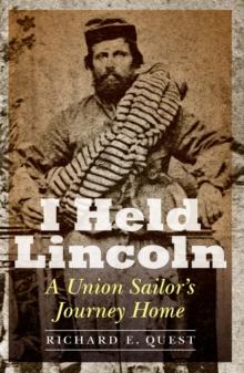 I Held Lincoln : A Union Sailor's Journey Home