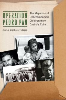 Operation Pedro Pan : The Migration of Unaccompanied Children from Castro's Cuba