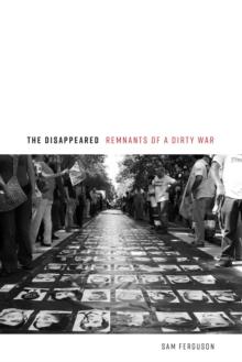 Disappeared : Remnants of a Dirty War