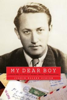 My Dear Boy : A World War II Story of Escape, Exile, and Revelation