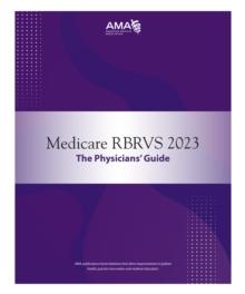 Medicare RBRVS 2023: The Physicians' Guide : History and Methodology of the Resource Based Relative Value Used in Physician Payment