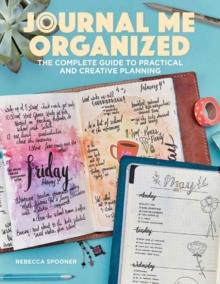 Journal Me Organized : The Complete Guide to Practical and Creative Planning