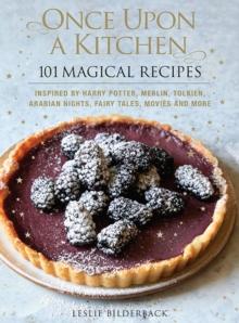 Once Upon a Kitchen : 101 Magical Recipes