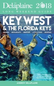 KEY WEST & THE FLORIDA KEYS - The Delaplaine 2018 Long Weekend Guide