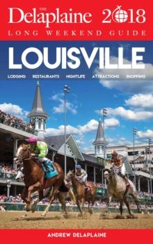 LOUISVILLE - The Delaplaine 2018 Long Weekend Guide