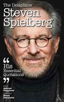 The Delaplaine STEVEN SPIELBERG - His Essential Quotations