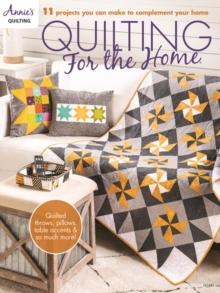 Quilting for the Home : 11 Projects You Can Make to Complement Your Home