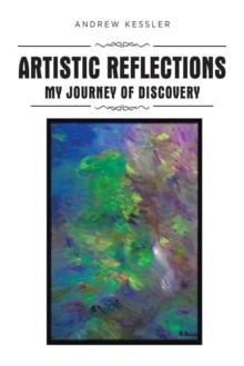 Artistic Reflections : My Journey of Discovery