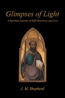 Glimpses Of Light : A Spiritual Journey of Self-Discovery and Love