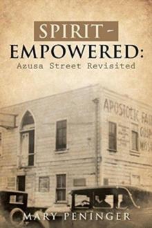 Spirit - Empowered : Azusa Street Revisited