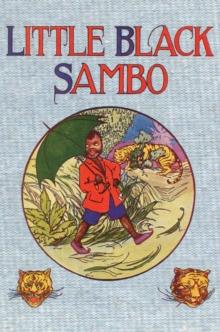 Little Black Sambo : Uncensored Original 1922 Full Color Reproduction