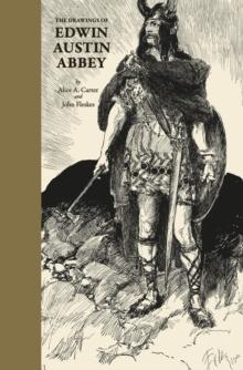 The Drawings of Edwin Austin Abbey