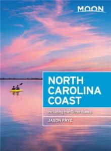 Moon North Carolina Coast (Third Edition) : Including the Outer Banks