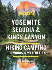 Moon Yosemite, Sequoia & Kings Canyon (Ninth Edition) : Hiking, Camping, Waterfalls & Big Trees