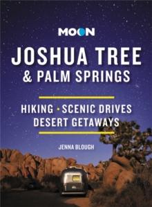 Moon Joshua Tree & Palm Springs (Third Edition) : Hiking, Scenic Drives, Desert Getaways