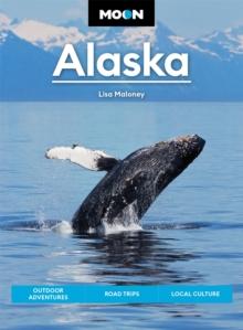 Moon Alaska (Third Edition) : Scenic Drives, National Parks, Best Hikes