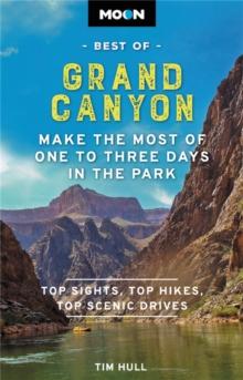 Moon Best of Grand Canyon : Make the Most of One to Three Days in the Park