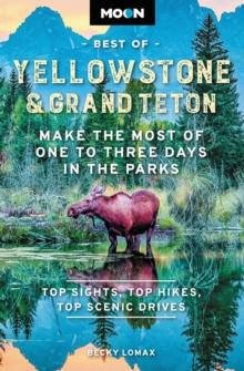 Moon Best of Yellowstone & Grand Teton (Second Edition) : Make the Most of One to Three Days in the Parks