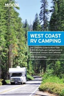 Moon West Coast RV Camping (Fifth Edition) : The Complete Guide to More Than 2,300 RV Parks and Campgrounds in Washington, Oregon, and California