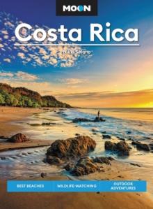 Moon Costa Rica (Third Edition) : Best Beaches, Wildlife-Watching, Outdoor Adventures