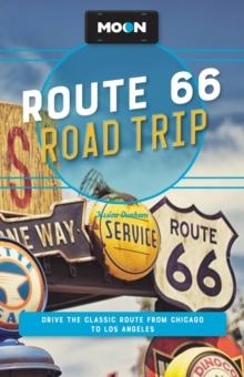 Moon Route 66 Road Trip (Fourth Edition) : Drive the Classic Route from Chicago to Los Angeles