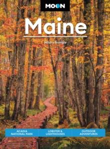 Moon Maine (Ninth Edition) : Acadia National Park, Lobster & Lighthouses, Outdoor Adventures