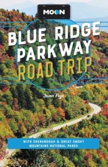 Moon Blue Ridge Parkway Road Trip (Fourth Edition) : Including Shenandoah & Great Smoky Mountains National Parks