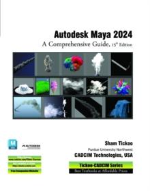 Autodesk Maya 2024: A Comprehensive Guide, 15th Edition : A Comprehensive Guide, 15th Edition