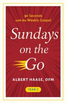 Sundays on the Go Year C : 90 Seconds with the Weekly Gospel, Year C