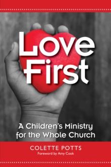 Love First : A Children's Ministry for the Whole Church