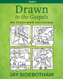 Drawn to the Gospels : An Illustrated Lectionary (Year C)