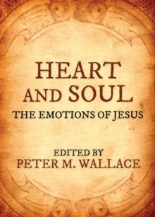 Heart and Soul : The Emotions of Jesus