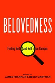 Belovedness : Finding God (and Self) on Campus