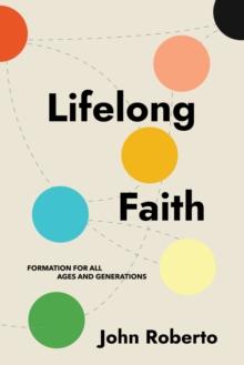 Lifelong Faith : Formation for All Ages and Generations