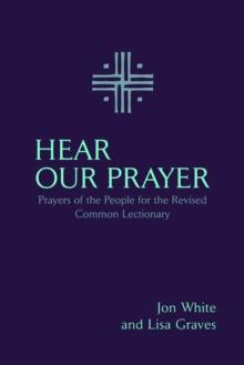 Hear Our Prayer : Prayers of the People for the Revised Common Lectionary