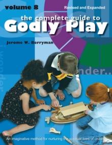 The Complete Guide to Godly Play : Revised and Expanded Volume 8