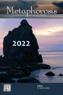 Metaphorosis 2022 : The Complete Stories